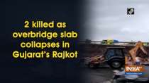 2 killed as overbridge slab collapses in Gujarat