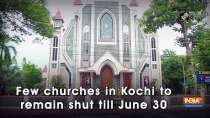 Few churches in Kochi to remain shut till June 30