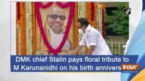 DMK chief Stalin pays floral tribute to M Karunanidhi on his birth anniversary