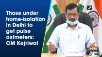 Those under home-isolation in Delhi to get pulse oximeters: CM Kejriwal