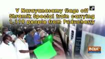 V Narayanasamy flags off Shramik Special train carrying 1,119 people from Puducherry
