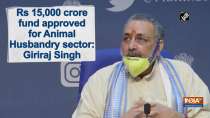 Rs 15,000 crore fund approved for Animal Husbandry sector: Giriraj Singh