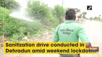 Sanitization drive conducted in Dehradun amid weekend lockdown