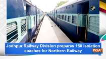 Jodhpur Railway Division prepares 150 isolation coaches for Northern Railway
