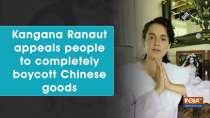 Kangana Ranaut appeals people to completely boycott Chinese goods
