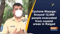 Cyclone Nisarga: Around 12,000 people evacuated from coastal areas in Raigad