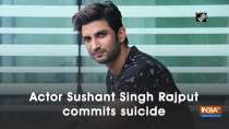 Actor Sushant Singh Rajput commits suicide