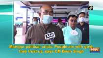 Manipur political crisis: People are with govt, they trust us, says CM Biren Singh