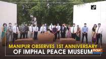 Manipur observes 1st anniversary of Imphal Peace Museum