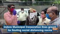 Indore Municipal Corporation fines groom for flouting social distancing norms