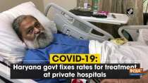 COVID-19: Haryana govt fixes rates for treatment at private hospitals