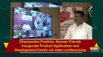 Dharmendra Pradhan, Naveen Patnaik inaugurate Product Application and Development Centre via video-conferencing