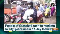 People of Guwahati rush to markets as city gears up for 14-day lockdown