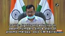COVID: Significant reduction in death numbers since start of plasma therapy, says CM Kejriwal
