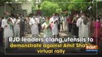 RJD leaders clang utensils to demonstrate against Amit Shah