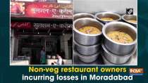 Non-veg restaurant owners incurring losses in Moradabad