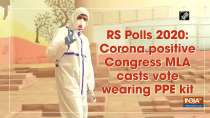 RS Polls 2020: Corona positive Congress MLA casts vote wearing PPE kit