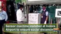 Sensor machine installed at Indore Airport to ensure social distancing
