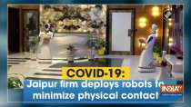 COVID-19: Jaipur firm deploys robots to minimize physical contact