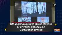 CM Yogi inaugurates 28 sub-stations of UP Power Transmission Corporation Limited