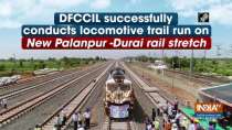 DFCCIL successfully conducts locomotive trail run on New Palanpur -Durai rail stretch