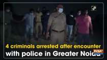 4 criminals arrested after encounter with police in Greater Noida