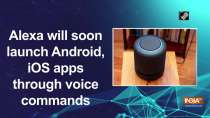 Alexa will soon launch Android, iOS apps through voice commands