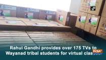 Rahul Gandhi provides over 175 TVs to Wayanad tribal students for virtual classes