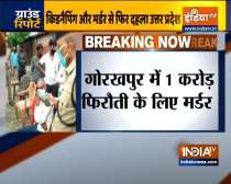 Kid kidnapped and murdered in Gorakhpur for 1 crore