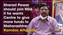 Sharad Pawar should join NDA if he wants Centre to give more funds to Maharashtra: Ramdas Athawale