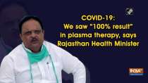 COVID-19: We saw "100% result" in plasma therapy, says Rajasthan Health Minister