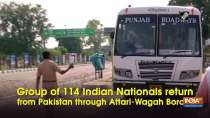 Group of 114 Indian Nationals return from Pakistan through Attari-Wagah Border