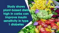 Study shows plant-based diets high in carbs can improve insulin sensitivity in type 1 diabetes