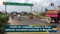 COVID-19: Lockdown begins in Bihar, vehicular movement continues in Muzaffarpur