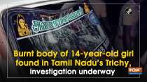 Burnt body of 14-year-old girl found in Tamil Nadu