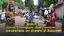 Watch: Yamraj, Chitragupta raise Coronavirus awareness on streets of Raipur