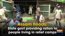 Assam floods: State govt providing ration to people living in relief camps