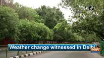 Weather change witnessed in Delhi