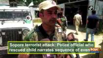 Sopore terrorist attack: Police official who rescued child narrates sequence of events