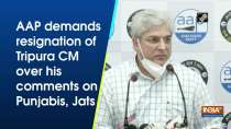 AAP demands resignation of Tripura CM over his comments on Punjabis, Jats