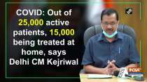 COVID: Out of 25,000 active patients, 15,000 being treated at home, says Delhi CM Kejriwal