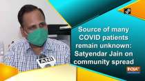 Source of many COVID patients remain unknown: Satyendar Jain on community spread