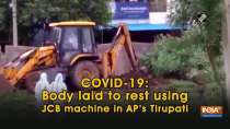 COVID-19: Body laid to rest using JCB machine in AP
