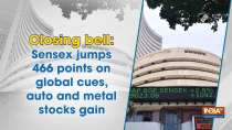 Closing bell: Sensex jumps 466 points on global cues, auto and metal stocks gain