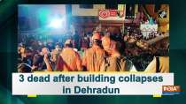 3 dead after building collapses in Dehradun