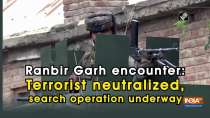Ranbir Garh encounter: Terrorist neutralized, search operation underway