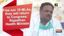 Free our 19 MLAs, they will return to Congress: Rajasthan Health Minister