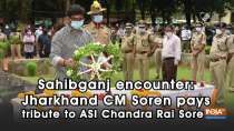 Sahibganj encounter: Jharkhand CM Soren pays tribute to ASI Chandra Rai Soren
