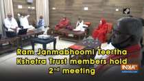 Ram Janmabhoomi Teertha Kshetra Trust members hold 2nd meeting