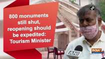 800 monuments still shut, reopening should be expedited: Tourism Minister